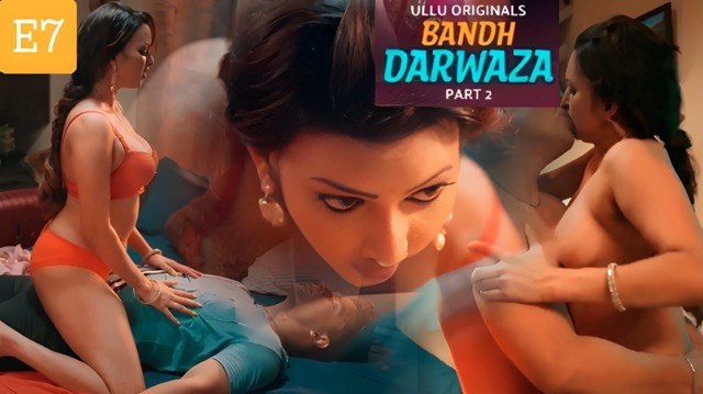 Bandh Darwaza 2025 Ullu Hindi XXX Web Series Episode 7